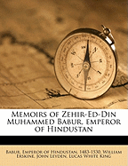 Memoirs of Zehir-Ed-Din Muhammed Babur, Emperor of Hindustan; Volume 1