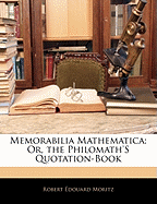 Memorabilia Mathematica; Or, the Philomath's Quotation-Book