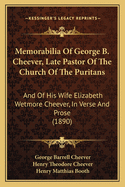 Memorabilia Of George B. Cheever, Late Pastor Of The Church Of The Puritans: And Of His Wife Elizabeth Wetmore Cheever, In Verse And Prose (1890)