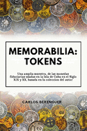 Memorabilia: TOKENS: Una amplia muestra, de las monedas fiduciarias, usadas en la Isla de Cuba en el siglo XIX y XX, basada en la coleccion del autor.