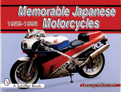 Memorable Japanese Motorcycles: 1959-1996 - Mitchel, Doug