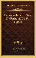 Memorandum Du Siege de Paris, 1870-1871 (1884)