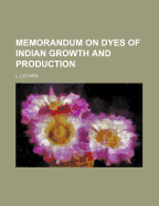 Memorandum on Dyes of Indian Growth and Production