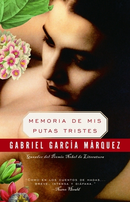 Memoria de MIS Putas Tristes / Memories of My Melancholy Whores - Garc?a Mrquez, Gabriel