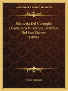 Memoria Del Consiglio Ospitaliero Di Verona In Difesa Del Suo Ricorso (1896)