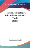 Memoria Mineralogica Sulla Valle Di Fassa In Tirolo (1811)