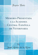 Memoria Presentada a la Academia Central Espanola de Veterinaria (Classic Reprint)