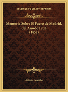 Memoria Sobre El Fuero de Madrid, del Ano de 1202 (1852)