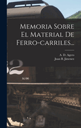 Memoria Sobre El Material de Ferro-Carriles...