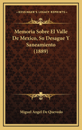 Memoria Sobre El Valle De Mexico, Su Desague Y Saneamiento (1889)