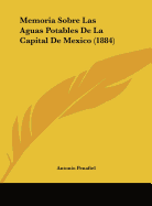 Memoria Sobre Las Aguas Potables de La Capital de Mexico (1884) - Penafiel, Antonio