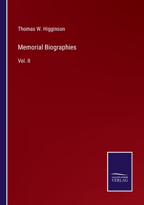 Memorial Biographies: Vol. II - Higginson, Thomas W