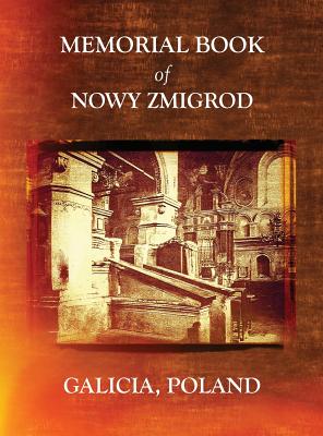 Memorial Book of Nowy Zmigrod - Galicia, Poland - Leibner, William, and Aronson, Waldman Jane (Editor)