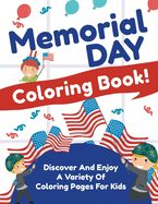 Memorial Day Coloring Book! Discover And Enjoy A Variety Of Coloring Pages For Kids