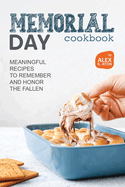 Memorial Day Cookbook: Meaningful Recipes to Remember and Honor the Fallen
