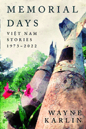 Memorial Days: Vietnam Stories, 1973-2022