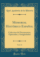 Memorial Histrico Espaol, Vol. 11: Coleccion de Documentos, Opsculos Y Antigedades (Classic Reprint)