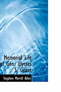 Memorial Life of Gen. Ulysses S. Grant