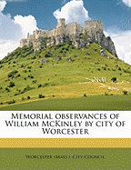 Memorial Observances of William McKinley by City of Worcester Volume 1