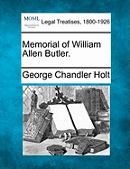 Memorial of William Allen Butler. - Holt, George Chandler