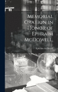 Memorial Oration in Honor of Ephraim McDowell,