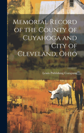 Memorial Record of the County of Cuyahoga and City of Cleveland, Ohio