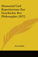 Memorial Und Repetitorium Zur Geschichte Der Philosophie (1872) - Kuhn, Ernst