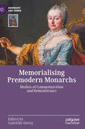 Memorialising Premodern Monarchs: Medias of Commemoration and Remembrance