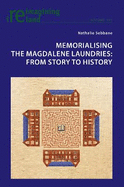 Memorialising the Magdalene Laundries: From Story to History