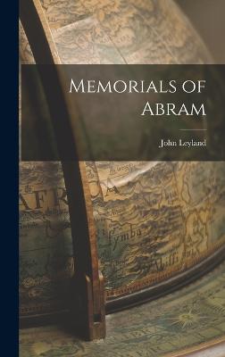 Memorials of Abram - Leyland, John