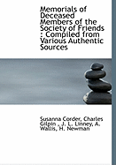 Memorials of Deceased Members of the Society of Friends: Compiled from Various Authentic Sources (Classic Reprint)