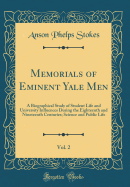 Memorials of Eminent Yale Men, Vol. 2: A Biographical Study of Student Life and University Influences During the Eighteenth and Nineteenth Centuries; Science and Public Life (Classic Reprint)