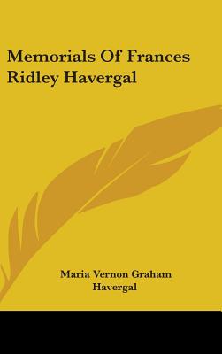 Memorials of Frances Ridley Havergal - Havergal, Maria Vernon Graham