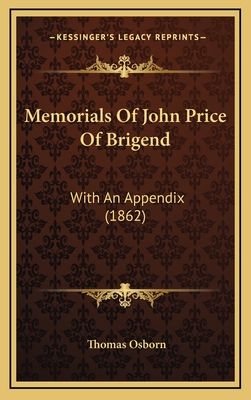 Memorials of John Price of Brigend: With an Appendix (1862) - Osborn, Thomas