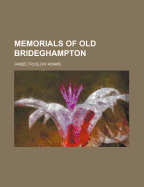 Memorials of Old Brideghampton - Adams, James Truslow