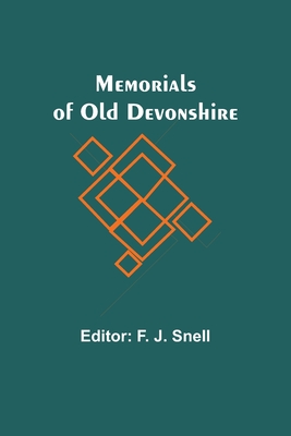 Memorials of Old Devonshire - Snell, F J (Editor)