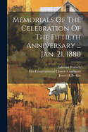 Memorials of the Celebration of the Fiftieth Anniversary ... Jan. 21, 1880