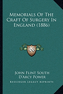 Memorials Of The Craft Of Surgery In England (1886) - South, John Flint, and Power, D'Arcy (Editor), and Paget, James, Sir (Introduction by)