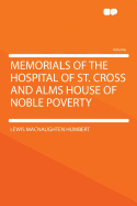 Memorials of the Hospital of St. Cross and Alms House of Noble Poverty