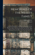 Memorials of the Wesley Family: Including Biographical and Historical Sketches of All the Members of the Family for Two Hundred and Fifty Years; Together with a Genealogical Table of the Wesleys, with Historical Notes, for More Than Nine Hundred Years