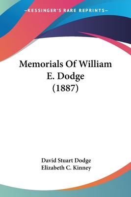 Memorials of William E. Dodge (1887) by David Stuart Dodge (Editor ...