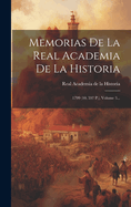 Memorias de la Real Academia de la Historia: 1799 (10, 597 P.), Volume 3...