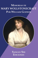 Memorias de Mary Wollstonecraft: Autora de Vindicaci?n de los Derechos de la Mujer