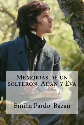 Memorias de un solteron: Adan y Eva - Edibooks (Editor), and Pardo, Emilia