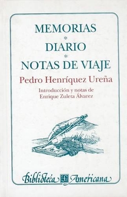 Memorias. Diario. Notas de Viaje - Henriquez Ureena, Pedro, and Malamud, Carlos