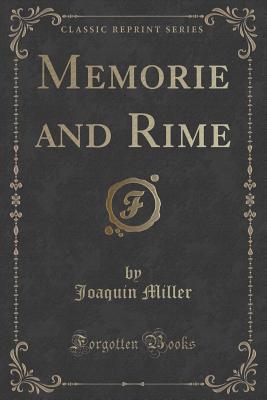 Memorie and Rime (Classic Reprint) - Miller, Joaquin