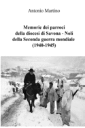 Memorie Dei Parroci Della Diocesi Di Savona - Noli Della Seconda Guerra Mondiale (1940-1945)