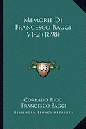 Memorie Di Francesco Baggi V1-2 (1898)