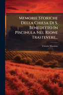 Memorie Storiche Della Chiesa Di S. Benedetto In Piscinula Nel Rione Trastevere...