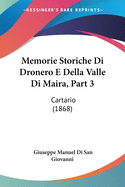 Memorie Storiche Di Dronero E Della Valle Di Maira, Part 3: Cartario (1868)